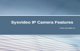 Sysvideo IP Camera Features . Sysvideo IP camera features What Made Us a Professional IP Camera Manufactuer ? Uniqueness from Design to.
