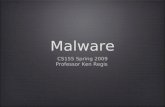 Malware CS155 Spring 2009 Professor Ken Regis CS155 Spring 2009 Professor Ken Regis.