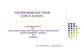 EXPERIENCES BY THE NORTHERN NETWORK FOR EDUCATION DEVELOPMENT (NNED) IN GHANA ERIC DUORINAAH, COORDINATOR NETWORKING FOR EDUCATION.