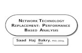 N ETWORK T ECHNOLOGY R EPLACEMENT: P ERFORMANCE B ASED A NALYSIS Saad Haj Bakry, PhD, CEng, FIEE.