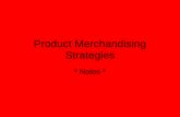 Product Merchandising Strategies * Notes *. Marketing Strategies Include: Scrambled merchandising Narrowing the product line Sampling and product demonstrations.