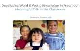 Developing Word & World Knowledge in Preschool Meaningful Talk in the Classroom Christina M. Cassano, Ed.D.