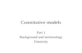 Constitutive models Part 1 Background and terminology Elasticity.