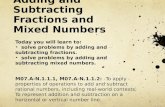 Adding and Subtracting Fractions and Mixed Numbers Today you will learn to: solve problems by adding and subtracting fractions. solve problems by adding.