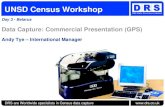 UNSD Census Workshop Day 3 - Belarus Data Capture: Commercial Presentation (GPS) Andy Tye – International Manager DRS are Worldwide specialists in Census.