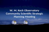 W. M. Keck Observatory Community Scientific Strategic Planning Meeting September 18, 2009.