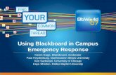 Using Blackboard in Campus Emergency Response Karen Gage, Blackboard, moderator Paul Heydenburg, Northeastern Illinois University Ken Sadowski, University.