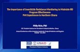 The Importance of Insecticide Resistance Monitoring to Maintain IRS Program Effectiveness PMI Experiences in Northern Ghana CDC Resident Advisor for President’s.