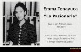 Emma Tenayuca “La Pasionaria” Born in San Antonio, Texas (1916-1999) "I was arrested a number of times. I never thought in terms of fear. I thought in.