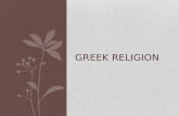 GREEK RELIGION. Religion was fundamental to Greek society and affected every aspect of Greek life. Temples dedicated to gods and goddesses were the major.