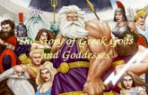 The Story of Greek Gods and Goddesses. In the beginning… Gaea = Mother Earth Gaea gave birth to the sky –Sky = Uranus –Gaea = Mother of 1 st gods –Gaea.