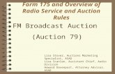 Form 175 and Overview of Radio Service and Auction Rules FM Broadcast Auction (Auction 79) Lisa Stover, Auctions Marketing Specialist, ASAD Lisa Scanlan,