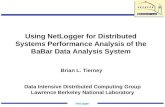 NetLogger Using NetLogger for Distributed Systems Performance Analysis of the BaBar Data Analysis System Data Intensive Distributed Computing Group Lawrence.