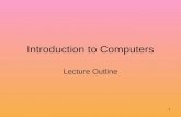 1 Introduction to Computers Lecture Outline. 2 Computer: An electronic device Operates under the control of instructions (programs) stored in its memory.