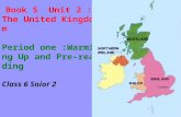 Book 5 Unit 2 : The United Kingdom Period one :Warming Up and Pre-reading Class 6 Snior 2.
