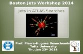 Boston Jets Workshop 2014 Jets in ATLAS Searches Prof. Pierre-Hugues Beauchemin Tufts University Thu Jan 23 th 2014.
