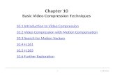Chapter 10 Basic Video Compression Techniques 10.1 Introduction to Video Compression 10.2 Video Compression with Motion Compensation 10.3 Search for Motion.