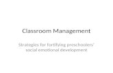 Classroom Management Strategies for fortifying preschoolers’ social emotional development.