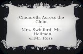 Cinderella Across the Globe Mrs. Swinford, Mr. Hallman & Mr. Ross.
