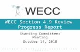 WECC Section 4.9 Review Progress Report Standing Committees Meeting October 14, 2015 W ESTERN E LECTRICITY C OORDINATING C OUNCIL.