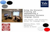 Going the Distance: Planning and Implementing a Synchronous Distance Language Course John Graves, Yale University, Center for Language Study Chrissy Hosea,