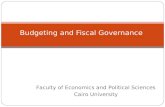 Budgeting and Fiscal Governance Faculty of Economics and Political Sciences Cairo University.