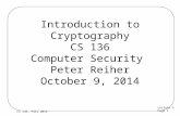 Lecture 3 Page 1 CS 136, Fall 2014 Introduction to Cryptography CS 136 Computer Security Peter Reiher October 9, 2014.