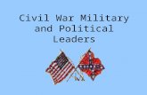 Civil War Military and Political Leaders What kind of political leader do you need to guide your side in a Civil War? Experienced? Strong and courageous?