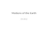 Motions of the Earth Ch 22.2. Rotation the turning, or spinning, of a body on its axis. Two measurements for rotation Mean solar day is the time interval.