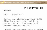 PHOSPHATES IN FEED? The Background – Perceived wisdom was that 0.7% Phosphate was required in a dairy ration to ensure herd health and fertility. Based.