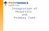 Integration of Hospitals and Primary Care. 2 About Providence Health Care Core Strategy: Creating healthier communities, together Achieving the Triple.