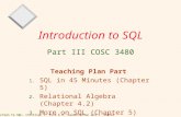 Introduction to SQL ; Christoph F. Eick & R. Ramakrishnan and J. Gehrke 1 Introduction to SQL Part III COSC 3480 Teaching Plan Part 1.SQL in 45 Minutes.