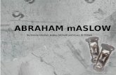ABRAHAM mASLOW By Elanna Urschel, Ashley McNeill and Rawa Al-Thibeh.