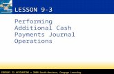 CENTURY 21 ACCOUNTING © 2009 South-Western, Cengage Learning LESSON 9-3 Performing Additional Cash Payments Journal Operations.