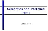 Semantics and Inference Part II Johan Bos. Summary of last lecture Inferences on the sentence level –Entailment –Paraphrase –Contradiction Using logic.