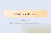 Working in English Chapter 4 U214B (Communicating in English)