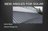 NEW ANGLES FOR SOLAR Kevin Maas Glacier Energy Inc.