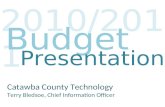 2010/2011 Budget Catawba County Technology Terry Bledsoe, Chief Information Officer Presentation.