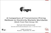 1 A Comparison of Transmission Pricing Methods in Electricity Markets Worldwide (Work from Past Group 38) Dariush Shirmohammadi dariush.shirmohammadi@om.com.