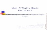 When Affinity Meets Resistance On the Topological Centrality of Edges in Complex Networks Gyan Ranjan University of Minnesota, MN [Collaborators: Zhi-Li.
