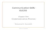 Mohammar R. Rawashdeh Communication Skills ELE205 Chapter One Communication Process Mohammad R. Rawashdeh.