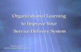 Organizational Learning to Improve Your Service Delivery System Martin Scanlan martin.scanlan@marquette.edu.