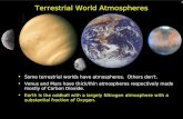 1 Terrestrial World Atmospheres Some terrestrial worlds have atmospheres. Others don't. Venus and Mars have thick/thin atmospheres respectively made mostly.