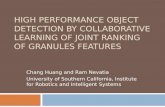 HIGH PERFORMANCE OBJECT DETECTION BY COLLABORATIVE LEARNING OF JOINT RANKING OF GRANULES FEATURES Chang Huang and Ram Nevatia University of Southern California,