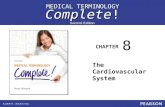 MEDICAL TERMINOLOGY Complete! CHAPTER Second Edition The Cardiovascular System 8.