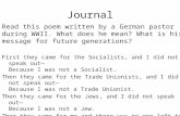 Journal Read this poem written by a German pastor during WWII. What does he mean? What is his message for future generations? First they came for the Socialists,