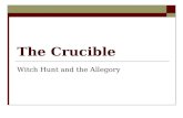 The Crucible Witch Hunt and the Allegory. Connecting to Last Unit o 1600s o Puritans o Irony of religious freedom o Persecution o Theocracy.