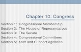 Chapter 10: Congress Section 1: Congressional Membership Section 2: The House of Representatives Section 3: The Senate Section 4: Congressional Committees.