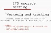 “Vertexig and tracking ” Entirely based on works and results by: S. Rossegger, R. Shahoyan, A. Mastroserio, C. Terrevoli Outline: Comparison Fast simulation.