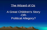 The Wizard of Oz A Great Children’s Story -OR- Political Allegory?